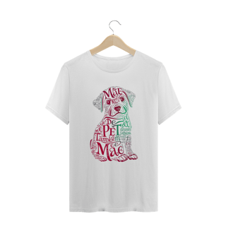 Nome do produto CAMISETA T-SHIRT PLUS SIZE DOG, MÃE DE PET TAMBÉM E MÃE