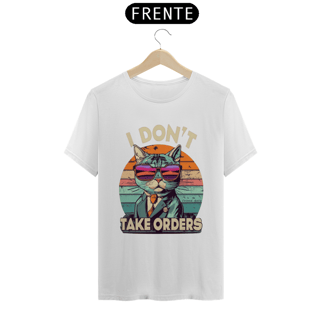 Nome do produto CAMISETA T-SHIRT PIMA, I DON´T TAKE ORDERS