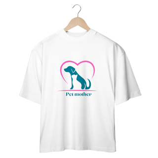 Nome do produto CAMISETA OVERSIZED, PET MOTHER