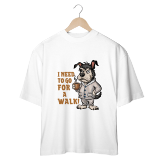 CAMISETA OVERSIZED, DOG  I NEED TO GO FOR A WALK