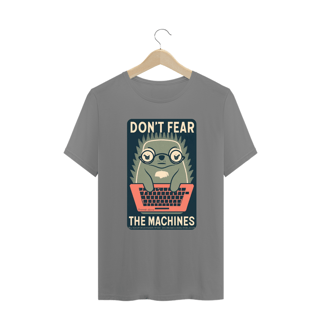 Nome do produto CAMISETA T-SHIRT PLUS SIZE MOLE GEEK, DON'T FEAR THE MACHINES
