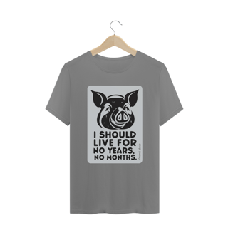 Nome do produto CAMISETA T-SHIRT PLUS SIZE PIG, LINHA VEGAN, I SHOULD LIVE FOR 