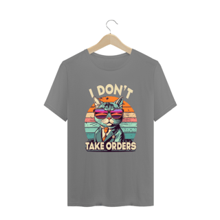 Nome do produto CAMISETA T-SHIRT PLUS SIZE CAT, I DON'T TAKE ORDERS