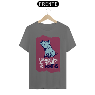 Nome do produto CAMISETA T-SHIRT ESTONADA PIG, LINHA VEGAN, I SHOULD LIVE