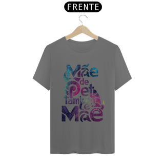Nome do produto CAMISETA T-SHIRT ESTONADA, MÃE DE PET TAMBÉM E MÃE
