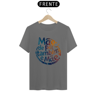 Nome do produto CAMISETA T-SHIRT ESTONADA, MÃE DE PET TAMBÉM E MÃE