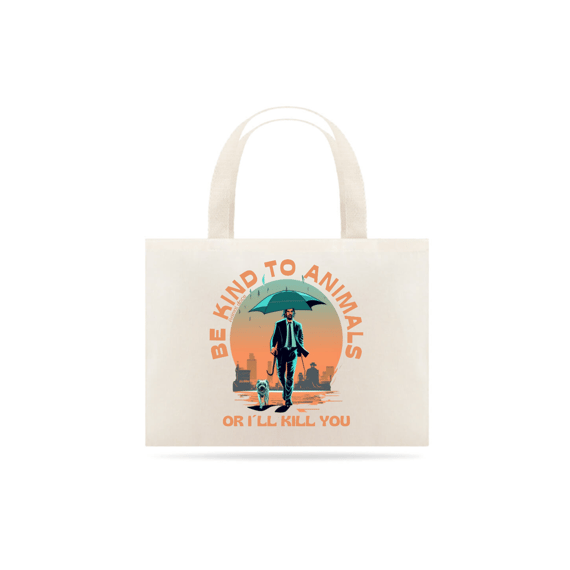 ECOBAG GRANDE CRU, LINHA FILME JOHN WICK DOG BE KIND TO ANIMALS, 100% ALGODAO