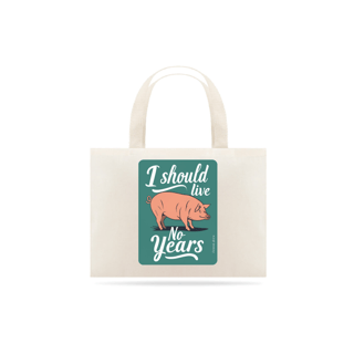 ECOBAG GRANDE CRU PIG, LINHA VEGAN, ISHOULD LIVE, 100%ALGODAO