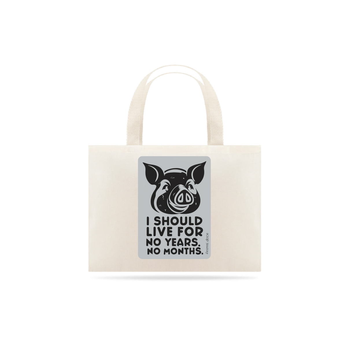 Nome do produto: ECOBAG GRANDE CRU PIG, LINHA VEGAN, I SHOULD LIVE, 100%ALGODAO