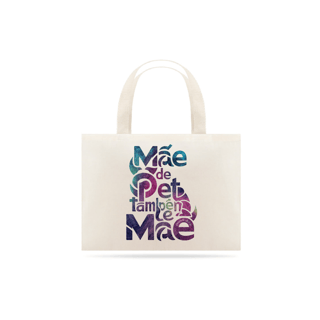Nome do produto ECOBAG GRANDE CRU CAT, MÃE DE PET TAMBÉM E MÃE, 100%ALGODAO