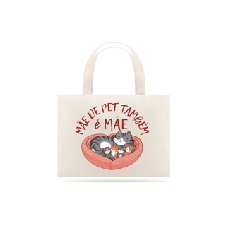 Nome do produto ECOBAG GRANDE CRU CAT, MÃE DE PET TAMBÉM E MÃE, 100%ALGODAO