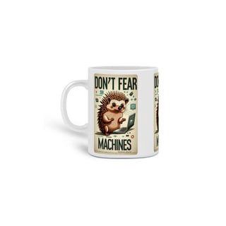 CANECA PERSONALIZADA CRIATIVA EM CERÂMICA 325ML 03 LADOS, HEDGEHOG DON'T FEAR MARCHINES