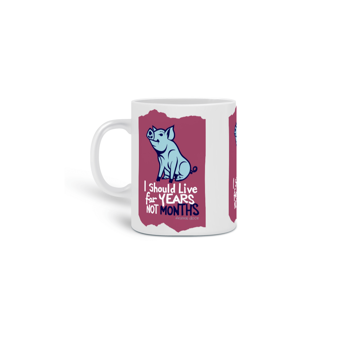 CANECA PERSONALIZADA CRIATIVA EM CERÂMICA 325ML 03 LADOS PIG, LINHA VEGAN, I SHOULD LIVE 