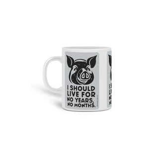 CANECA PERSONALIZADA CRIATIVA EM CERÂMICA 325ML 03 LADOS PIG, LINHA VEGAN, I SHOULD LIVE 