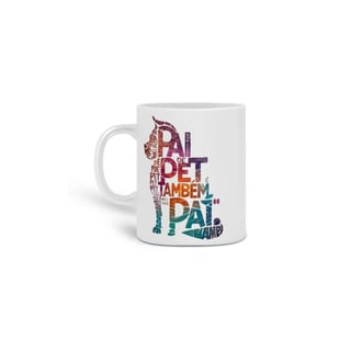 Nome do produto  CANECA PERSONALIZADA CRIATIVA EM CERÂMICA, 325ML C/02 LADOS, PAI DE PET TAMBÉM E PAI