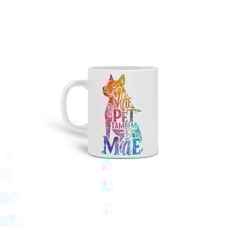 Nome do produto  CANECA PERSONALIZADA CRIATIVA EM CERÂMICA, 325ML C/02 LADOS, MÃE DE PET TAMBÉM E MÃE 