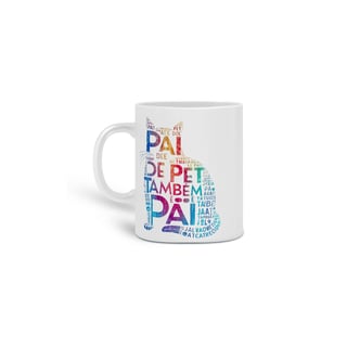 Nome do produto  CANECA PERSONALIZADA CRIATIVA EM CERÂMICA, 325ML C/02 LADOS, PAI DE PET TAMBÉM E PAI