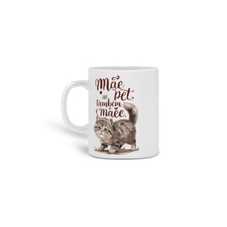 Nome do produto  CANECA PERSONALIZADA CRIATIVA EM CERÂMICA, 325ML C/02 LADOS, CAT MÃE DE PET TAMBÉM E MÃE