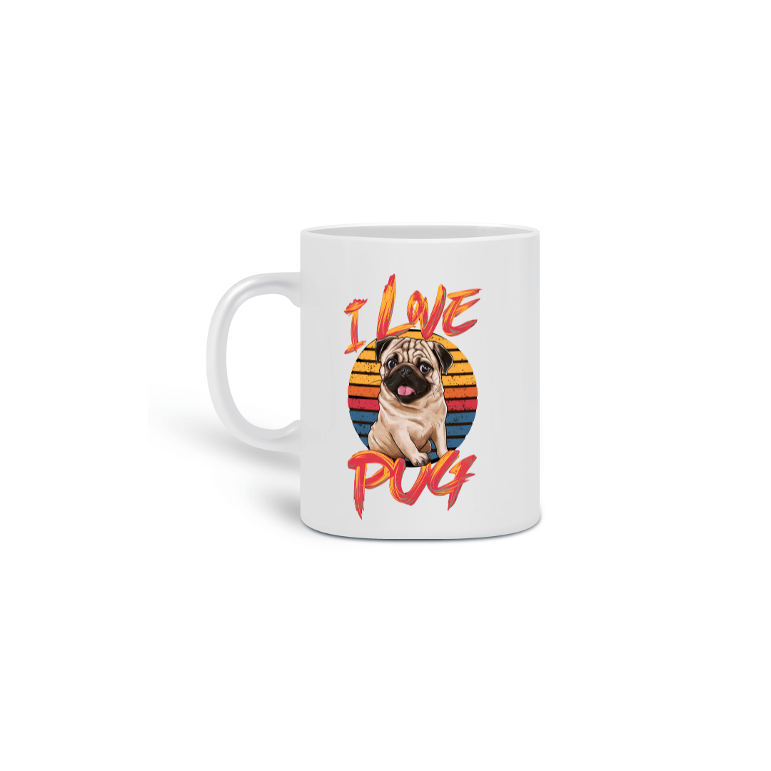  CANECA PERSONALIZADA CRIATIVA EM CERÂMICA, 325ML C/02 LADOS DOG, I LOVE PUG