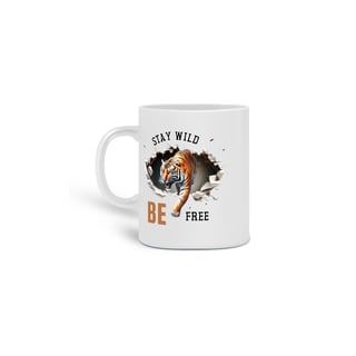  CANECA PERSONALIZADA CRIATIVA EM CERÂMICA, 325ML C/02 LADOS, TIGER STAY WILD BE FREE