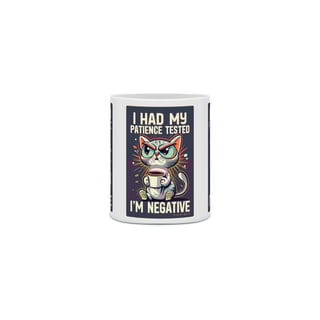 Nome do produto CANECA PERSONALIZADA CRIATIVA EM CERÂMICA, 325ML C/03 LADOS CAT I HAD  MY PATIENCE TESTED