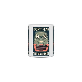 Nome do produto CANECA PERSONALIZADA CRIATIVA EM CERÂMICA 325ML 03 LADOS MOLE GEEK, DON'T FEAR THE MACHINES