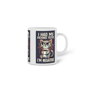 Nome do produto CANECA PERSONALIZADA CRIATIVA EM CERÂMICA, 325ML C/03 LADOS CAT I HAD  MY PATIENCE TESTED