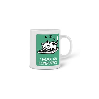 Nome do produto  CANECA PERSONALIZADA CRIATIVA EM CERÂMICA, 325ML C/02 LADOS CAT I WORK ON COMPUTERS
