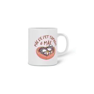 Nome do produto  CANECA PERSONALIZADA CRIATIVA EM CERÂMICA, 325ML C/02 LADOS, CAT MÃE DE PET TAMBÉM E MÃE
