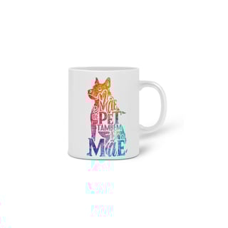 Nome do produto  CANECA PERSONALIZADA CRIATIVA EM CERÂMICA, 325ML C/02 LADOS, MÃE DE PET TAMBÉM E MÃE 