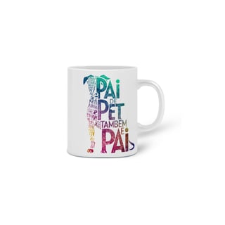 Nome do produto  CANECA PERSONALIZADA CRIATIVA EM CERÂMICA, 325ML C/02 LADOS, PAI DE PET TAMBÉM E PAI