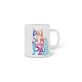 Nome do produto  CANECA PERSONALIZADA CRIATIVA EM CERÂMICA, 325ML C/02 LADOS, PAI DE PET TAMBÉM E PAI