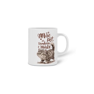 Nome do produto  CANECA PERSONALIZADA CRIATIVA EM CERÂMICA, 325ML C/02 LADOS, CAT MÃE DE PET TAMBÉM E MÃE