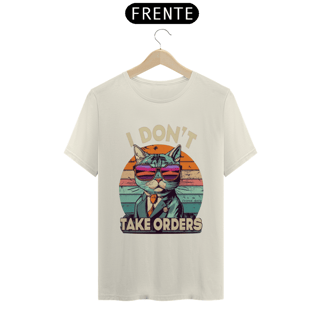 Nome do produto CAMISETA T-SHIRT PIMA, I DON´T TAKE ORDERS