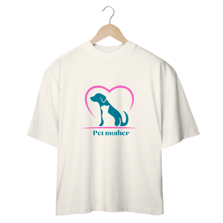 Nome do produto CAMISETA OVERSIZED, PET MOTHER