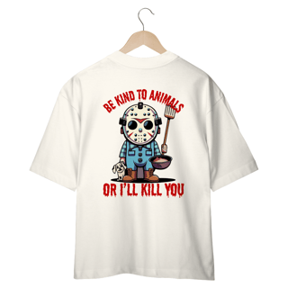 Nome do produto CAMISETA OVERSIZED COSTAS, LINHA FLME  JASON, BE  KIND TO ANIMALS