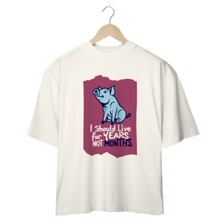 Nome do produto CAMISETA OVERSIZED,  PIG LINHA VEGAN, I SHOULD LIVE