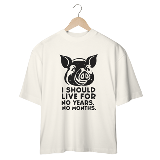 Nome do produto CAMISETA OVERSIZED,  PIG, LINHA VEGAN, I SHOULD LIVE