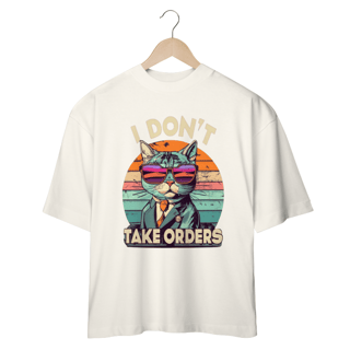 Nome do produto CAMISETA OVERSIZED, CAT I DON´T TAKE ORDERS