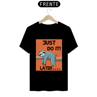 CAMISETA T-SHIRT PRIME, JUST DO IT LATER SONECA