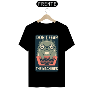 CAMISETA T-SHIRT PRIME MOLE GEEK, DON'T FEAR THE MACHINES