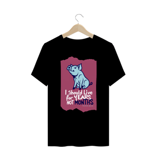 CAMISETA T-SHIRT PLUS SIZE PIG, LINHA VEGAN, I SHOULD LIVE 