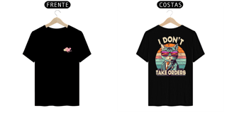 Nome do produto CAMISETA T-SHIRT PRIME F/V CAT,  I DON'T TAKE ORDERS