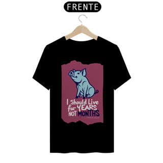 Nome do produto CAMISETA T-SHIRT CLASSIC PIG, LINHA VEGAN, I SHOULD LIVE