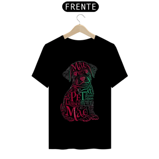 Nome do produto CAMISETA T-SHIRT PRIME DOG, MÃE DE PET TAMBÉM E MÃE