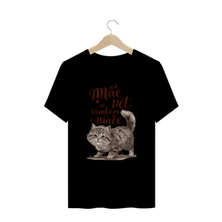 Nome do produto CAMISETA T-SHIRT PLUS SIZE CAT, MÃE DE PET TAMBÉM E MÃE