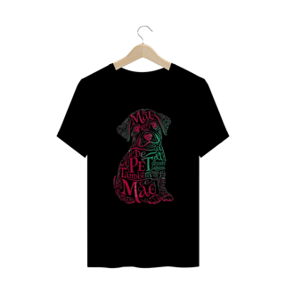 Nome do produto CAMISETA T-SHIRT PLUS SIZE DOG, MÃE DE PET TAMBÉM E MÃE