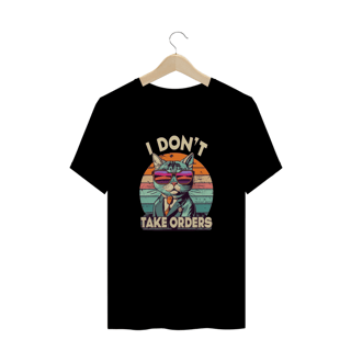Nome do produto CAMISETA T-SHIRT PLUS SIZE CAT, I DON´T TAKE ORDERS
