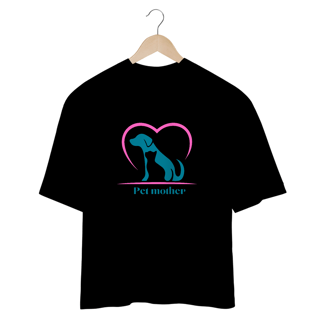 Nome do produto CAMISETA OVERSIZED, PET MOTHER