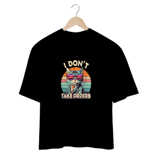 Nome do produto CAMISETA OVERSIZED, CAT I DON´T TAKE ORDERS